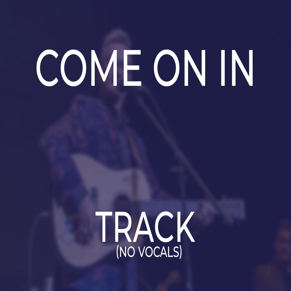 Come On In - TRACK
