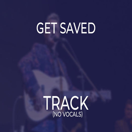 Get Saved - TRACK