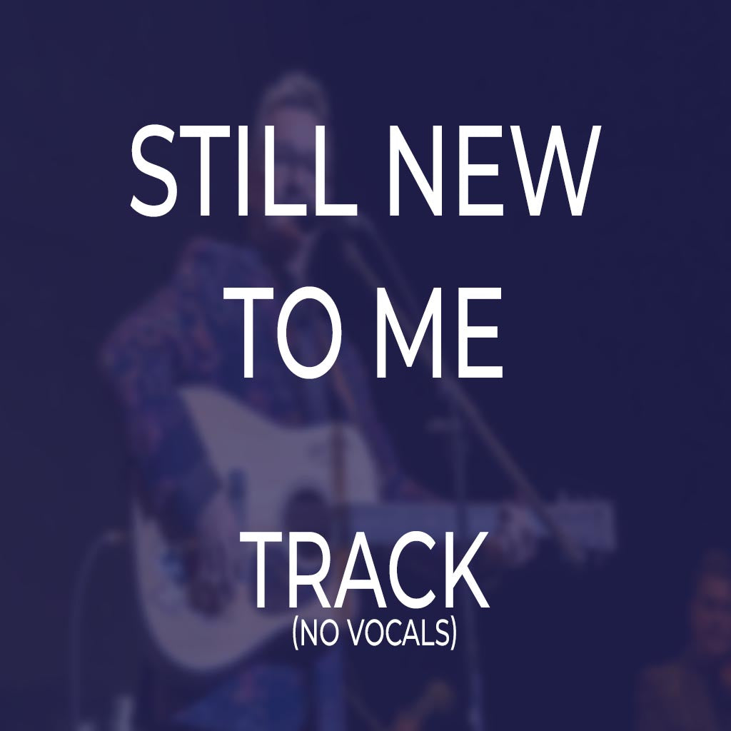 Still New To Me - TRACK