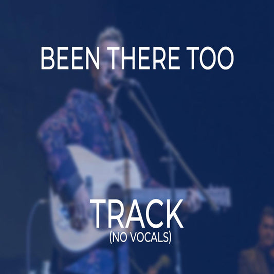 Been There Too - TRACK