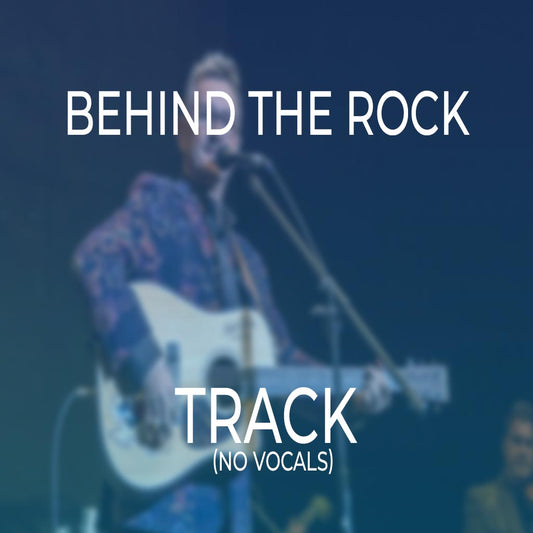 Behind The Rock- TRACK