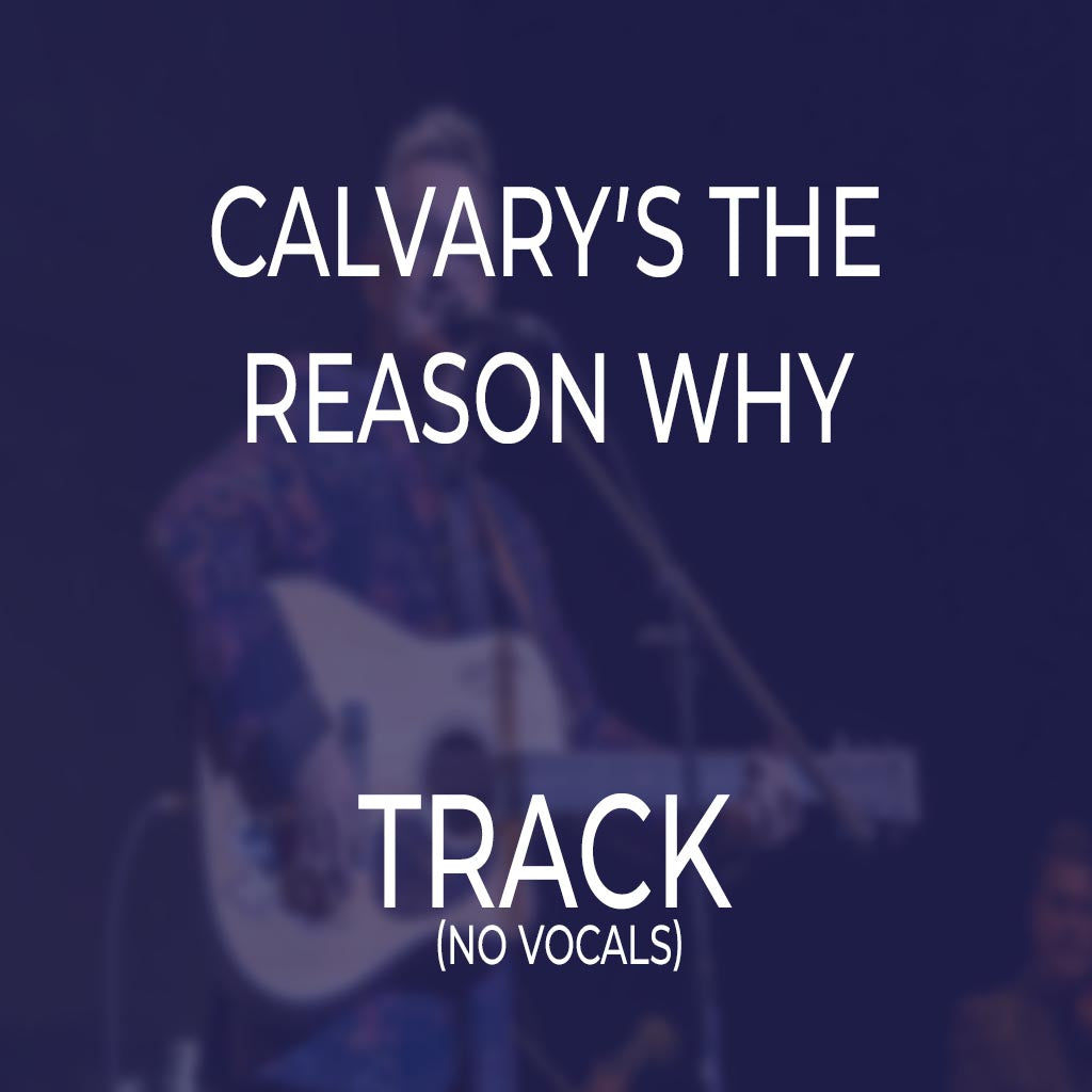 Calvary’s The Reason Why - TRACK