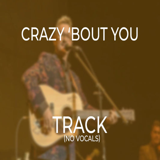 Crazy ‘Bout You - TRACK