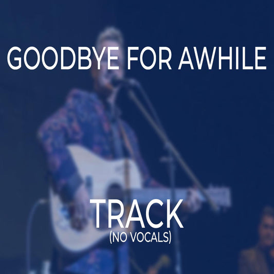 Goodbye For Awhile - TRACK