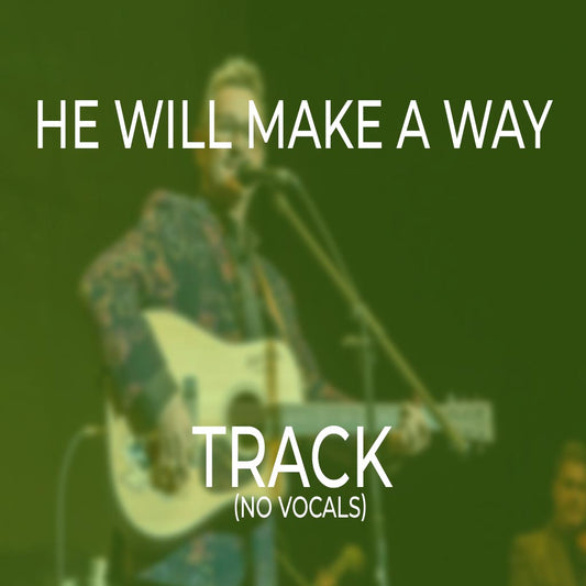He Will Make A Way - TRACK
