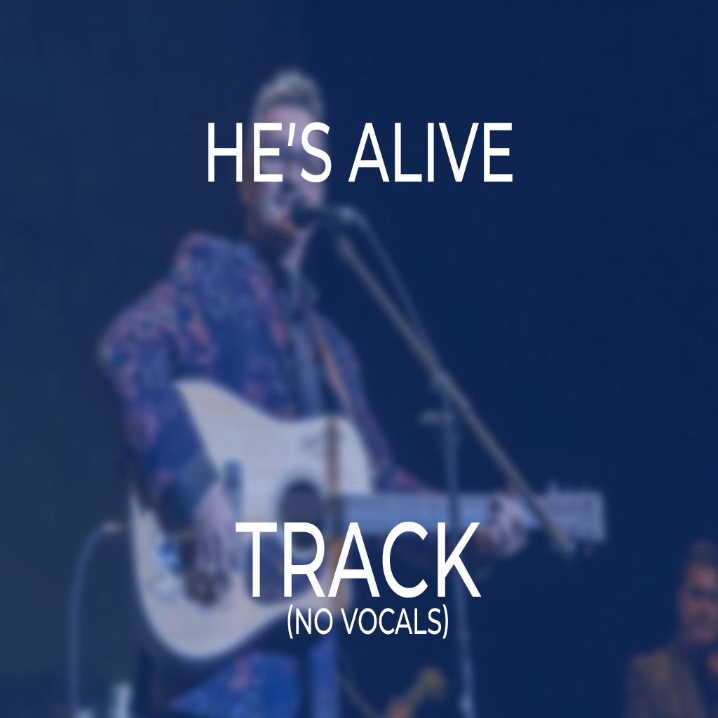 He’s Alive - TRACK