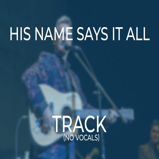 His Name Says It All - TRACK
