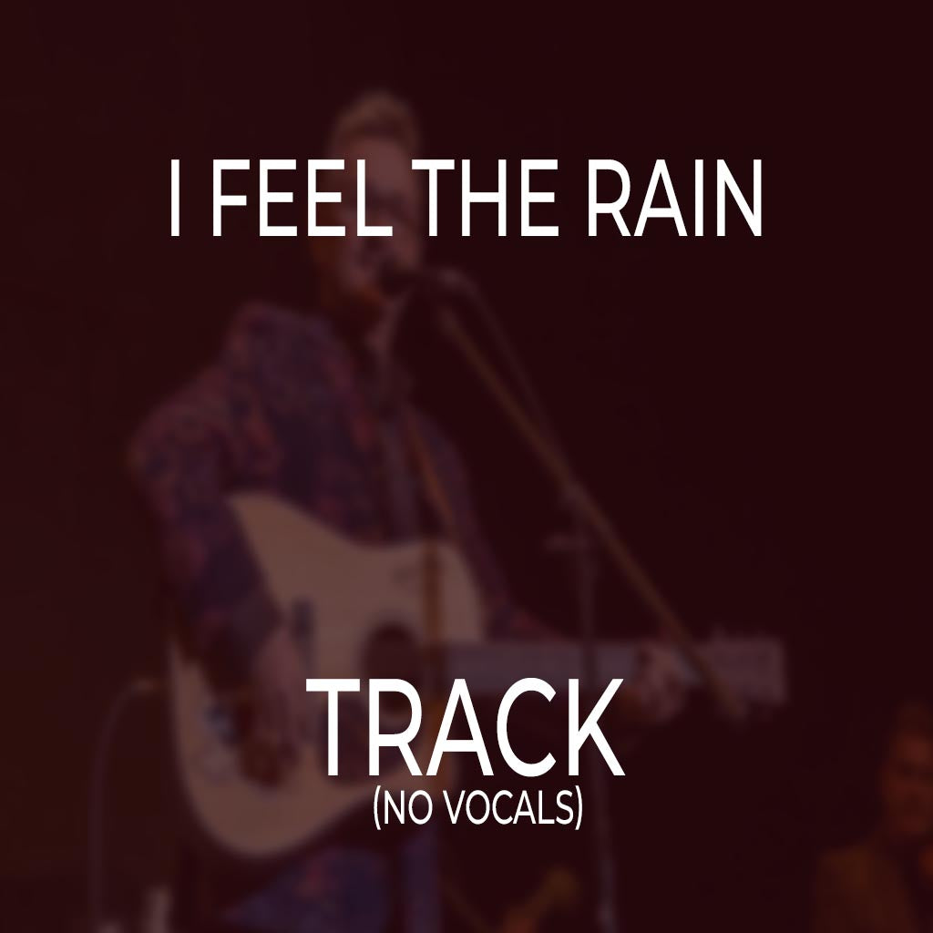 I Feel The Rain - TRACK