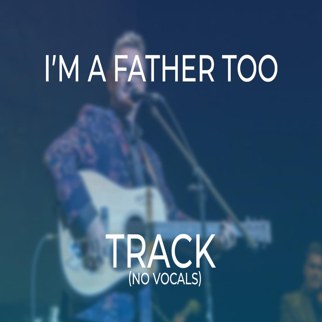 I’m A Father Too - TRACK