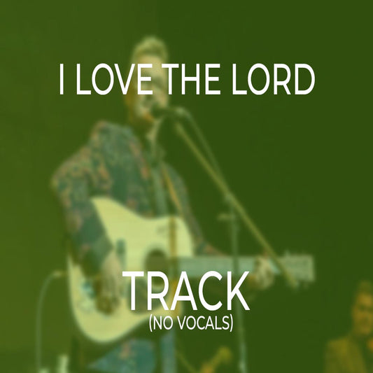 I Love The Lord - TRACK