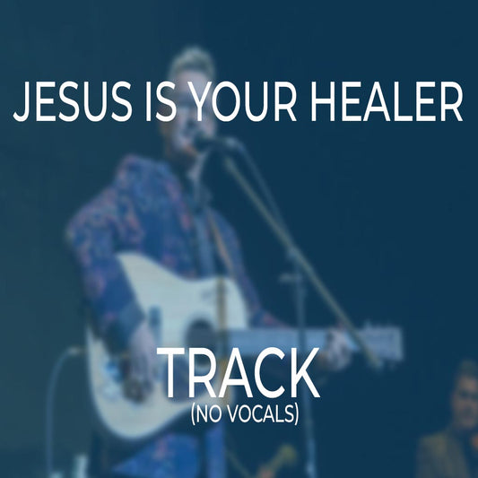 Jesus Is Your Healer - TRACK