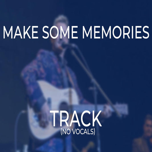Make Some Memories - TRACK