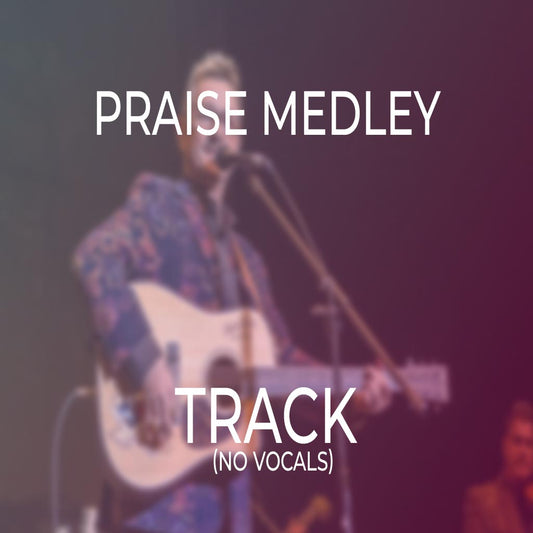 Praise Medley - TRACK