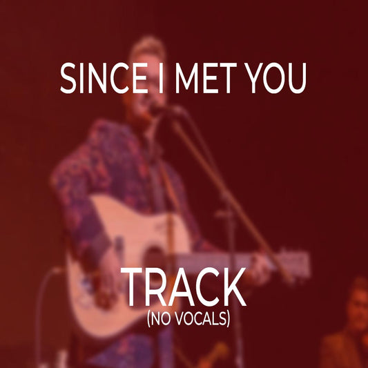 Since I Met You - TRACK