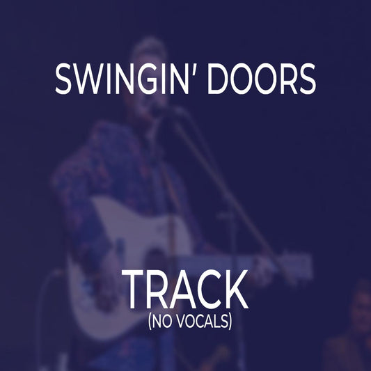 Swingin’ Doors- TRACK
