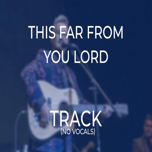 This Far From You Lord - TRACK