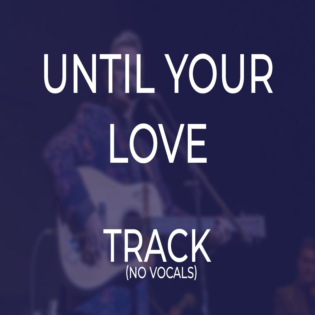 Until Your Love - TRACK