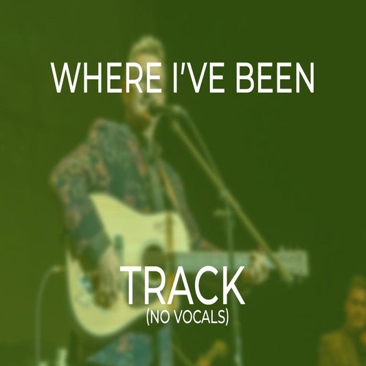 Where I’ve Been - TRACK