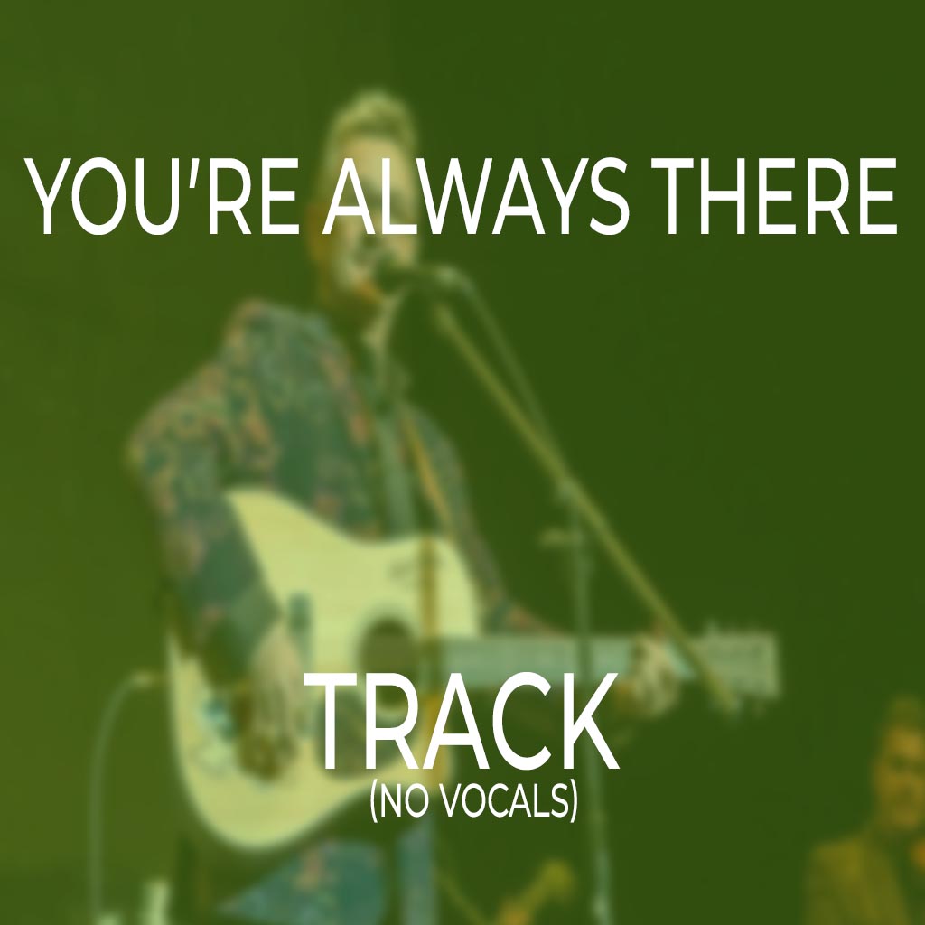 You’re Always There - TRACK